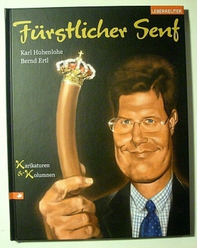 Fürstlicher Senf - Karikaturen & Kolumnen von Karl Hohenlohe, Bernd Ertl
